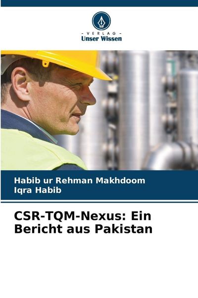 CSR-TQM-Nexus: Ein Bericht aus Pakistan, Taschenbuch von Habib ur Rehman Makhdoom , Iqra Habib, Verlag Unser Wissen, 9786208883256