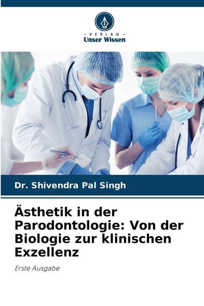 Produktbild: &Auml;sthetik in der Parodontologie: Von der Biologie zur klinischen Exzellenz