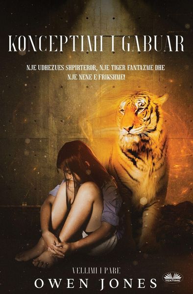 Produktbild: Konceptimi I Gabuar - Nj&euml; Udh&euml;zues Shpirt&euml;ror, Nj&euml; Tig&euml;r Fantazm&euml; Dhe Nj&euml; N&euml;n&euml; E Frikshme!