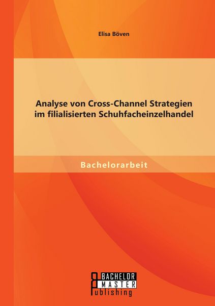 Produktbild: Analyse von Cross-Channel Strategien im filialisierten Schuhfacheinzelhandel