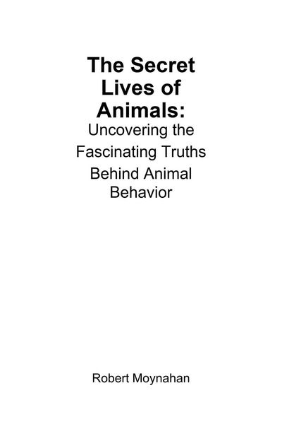 Produktbild: The Secret Lives of Animals: Uncovering the Fascinating Truths Behind Animal Behavior