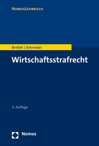 Wirtschaftsstrafrecht, Taschenbuch von Hauke Brettel , Hendrik Schneider, Nomos, 9783848759163