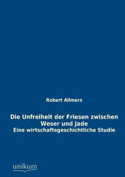 Produktbild: Allmers, R: Unfreiheit der Friesen zwischen Weser und Jade