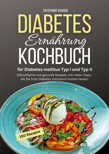 Produktbild: Entspannt kochen! Diabetes Ern&auml;hrung Kochbuch f&uuml;r Diabetes mellitus Typ I und Typ II
