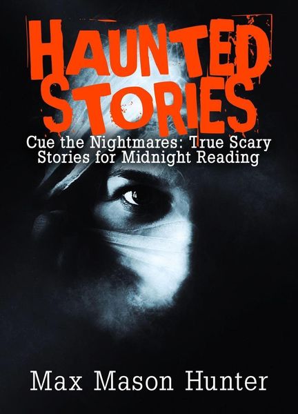 Produktbild: Haunted Stories: Cue the Nightmares: True Scary Stories for Midnight Reading