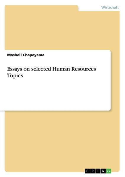 Essays on selected Human Resources Topics, Taschenbuch von Mashell Chapeyama, GRIN, 9783640946808