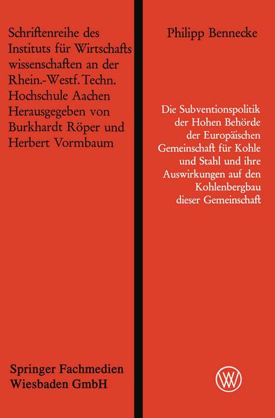 Produktbild: Die Subventionspolitik der Hohen Beh&ouml;rde der Europ&auml;ischen Gemeinschaft f&uuml;r Kohle und Stahl und ihre Auswirkungen auf den Kohlenbergbau dieser Gemeinschaft