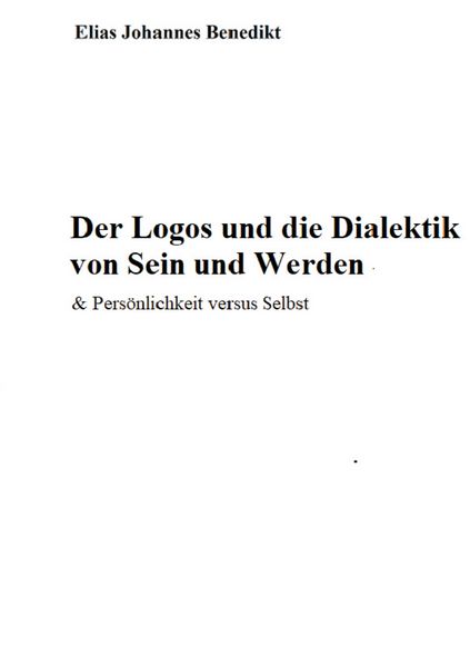 Produktbild: Der Logos und die Dialektik von Sein und Werden - Das Ego versus "ICH BIN"