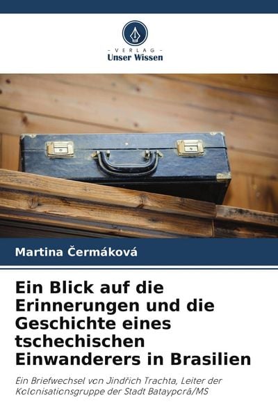 Produktbild: Ein Blick auf die Erinnerungen und die Geschichte eines tschechischen Einwanderers in Brasilien