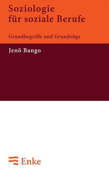Soziologie für soziale Berufe, Taschenbuch von Jenö Bango, De Gruyter, 978-3-8282-4500-6