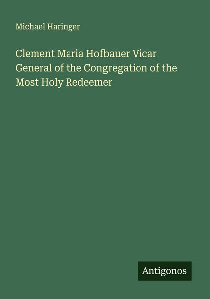 Produktbild: Clement Maria Hofbauer Vicar General of the Congregation of the Most Holy Redeemer