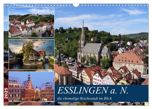 Esslingen a. N., die ehemalige Reichsstadt im Blick (Wandkalender 2025 DIN A3 quer), CALVENDO Monatskalender