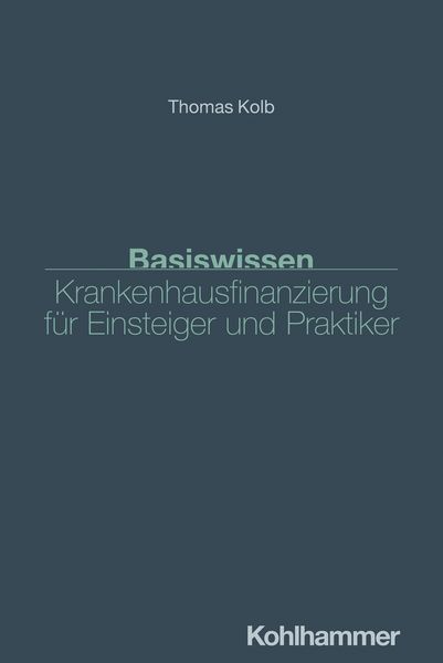 Produktbild: Basiswissen Krankenhausfinanzierung f&uuml;r Einsteiger und Praktiker
