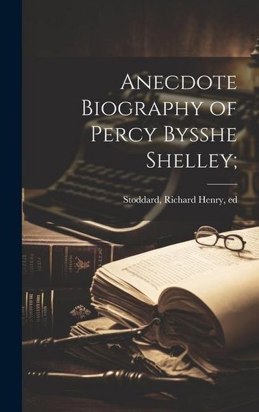 Produktbild: Anecdote Biography of Percy Bysshe Shelley;