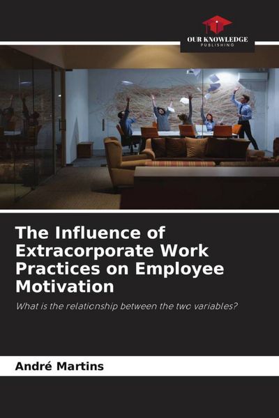 Produktbild: The Influence of Extracorporate Work Practices on Employee Motivation