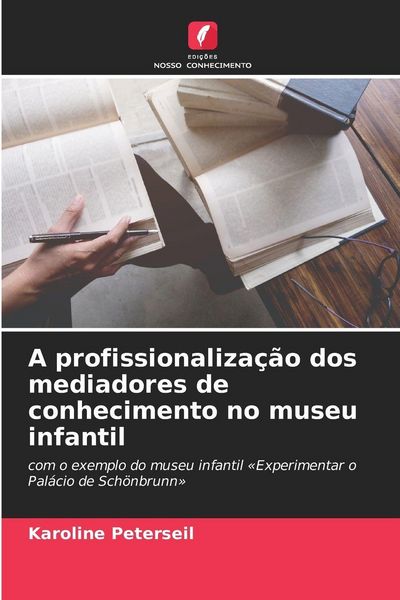 Produktbild: A profissionaliza&ccedil;&atilde;o dos mediadores de conhecimento no museu infantil