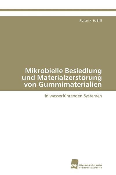 Produktbild: Mikrobielle Besiedlung und Materialzerst&ouml;rung von Gummimaterialien
