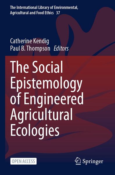 Produktbild: The Social Epistemology of Engineered Agricultural Ecologies