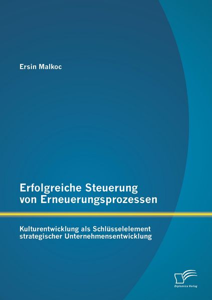 Erfolgreiche Steuerung von Erneuerungsprozessen: Kulturentwicklung als Schlüsselelement strategischer Unternehmensentwicklung, Taschenbuch von Ersin