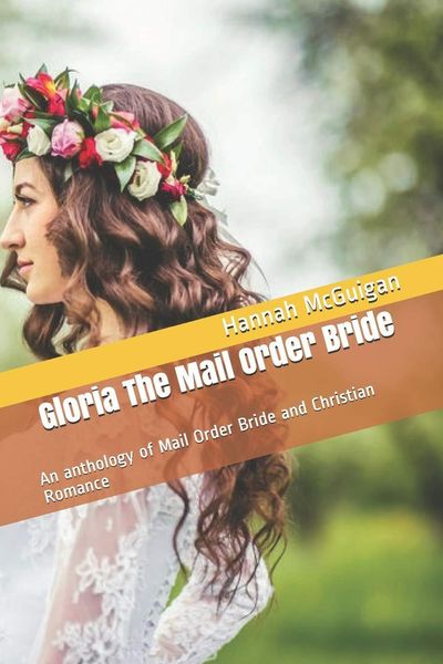 Produktbild: Gloria The Mail Order Bride An Anthology of Mail Order Bride and Christian Romance