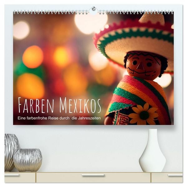 Farben Mexikos: Eine farbenfrohe Reise durch die Jahreszeiten (hochwertiger Premium Wandkalender 2026 DIN A2 quer), Kunstdruck in Hochglanz