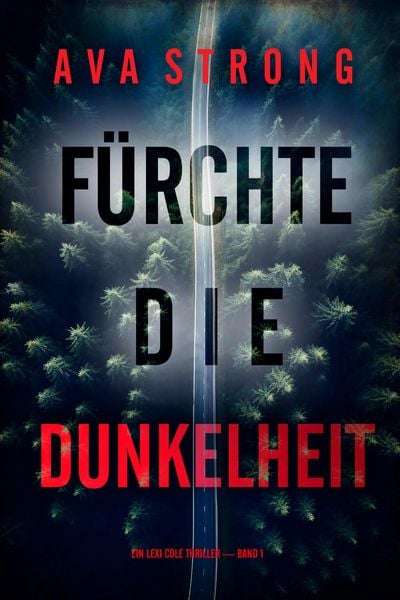 Produktbild: F&uuml;rchte die Dunkelheit (Ein Lexi Cole Thriller - Band 1)