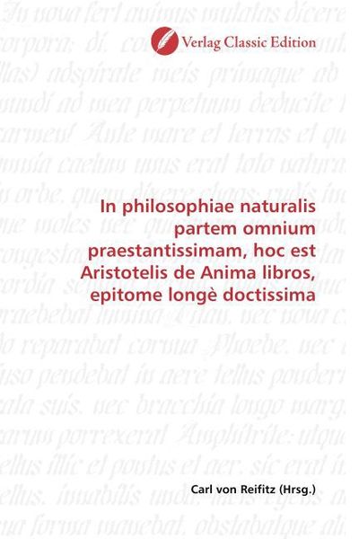 Produktbild: In philosophiae naturalis partem omnium praestantissimam, hoc est Aristotelis de Anima libros, epitome long&egrave; doctissima