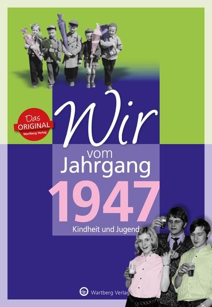 Wir vom Jahrgang 1947 - Kindheit und Jugend, Gebundene Ausgabe von Peter Ochs, Wartberg Verlag, 978-3-8313-3047-8