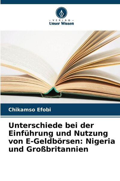Produktbild: Unterschiede bei der Einf&uuml;hrung und Nutzung von E-Geldb&ouml;rsen: Nigeria und Gro&szlig;britannien