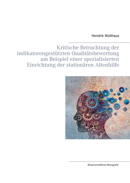 Produktbild: Kritische Betrachtung der indikatorengest&uuml;tzten Qualit&auml;tsbewertung am Beispiel einer spezialisierten Einrichtung der station&auml;ren Altenhilfe