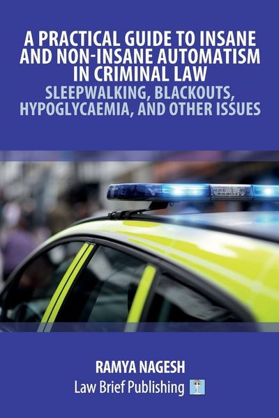 Produktbild: A Practical Guide to Insane and Non-Insane Automatism in Criminal Law - Sleepwalking, Blackouts, Hypoglycaemia, and Other Issues