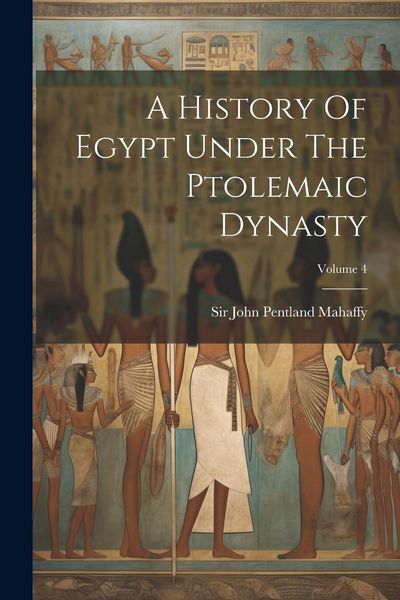 Produktbild: A History Of Egypt Under The Ptolemaic Dynasty; Volume 4