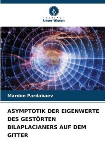 Asymptotik der Eigenwerte des Gestörten Bilaplacianers Auf dem Gitter, Taschenbuch von Mardon Pardabaev, Verlag Unser Wissen, 9786206583653