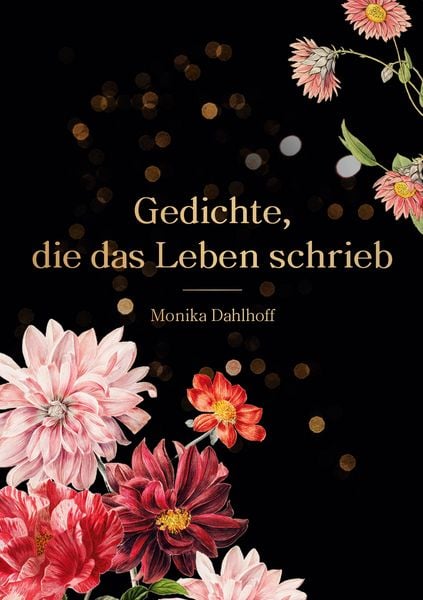 Gedichte, die das Leben schrieb, Taschenbuch von Monika Dahlhoff, BoD – Books on Demand, 9783769394559
