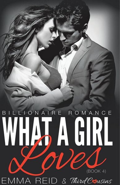 Produktbild: What A Girl Loves (Billionaire Romance) (Book 4) ((An Alpha Billionaire Romance)) (Volume 4)
