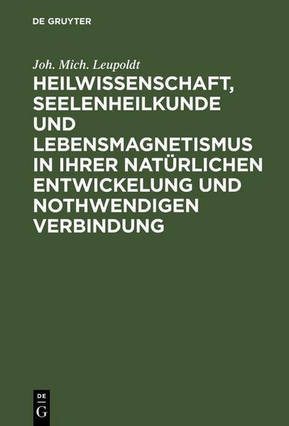 Produktbild: Heilwissenschaft, Seelenheilkunde und Lebensmagnetismus in ihrer nat&uuml;rlichen Entwickelung und nothwendigen Verbindung