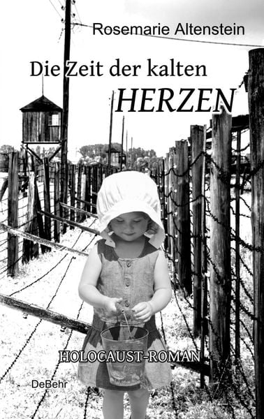 Die Zeit der kalten Herzen - Holocaust-Roman, Taschenbuch von Rosemarie Altenstein, Verlag DeBehr, 978-3-944028-57-6