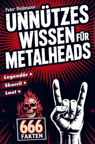 Produktbild: Unn&uuml;tzes Wissen f&uuml;r Metalheads: 666 skurrile, laute und legend&auml;re Fakten aus der Welt des Heavy Metal