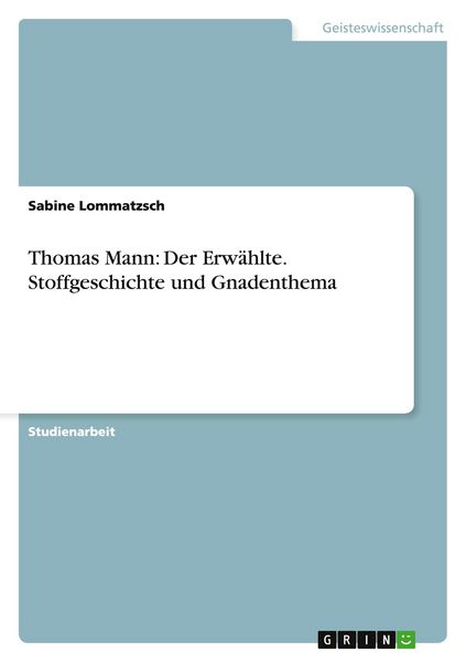 Produktbild: Thomas Mann: Der Erw&auml;hlte. Stoffgeschichte und Gnadenthema