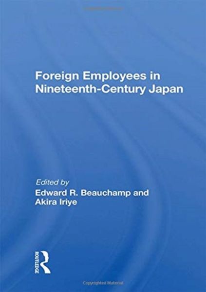 Produktbild: Beauchamp, E: Foreign Employees In Nineteenth Century Japan
