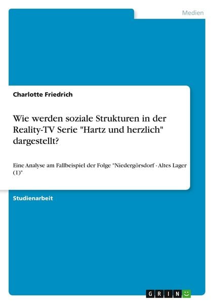 Produktbild: Wie werden soziale Strukturen in der Reality-TV Serie "Hartz und herzlich" dargestellt?