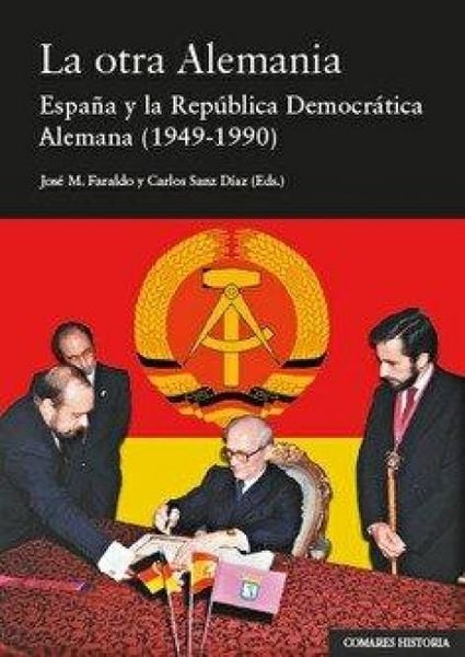 Produktbild: La otra Alemania : Espa&ntilde;a y la Rep&uacute;blica Democr&aacute;tica Alemana, 1949-1990