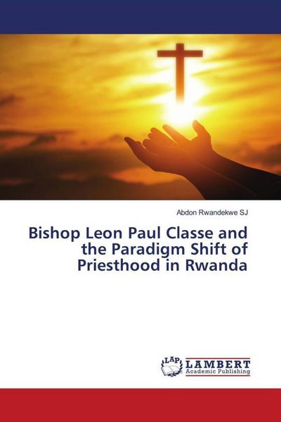 Produktbild: Bishop Leon Paul Classe and the Paradigm Shift of Priesthood in Rwanda