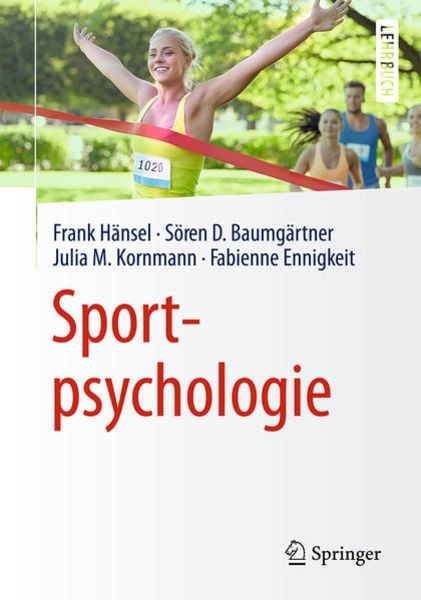 Sportpsychologie, Gebundene Ausgabe von Frank Hänsel,Sören Daniel Baumgärtner,Julia Kornmann,Fabienne Ennigkeit, Springer Berlin