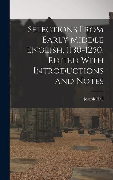 Produktbild: Selections From Early Middle English, 1130-1250. Edited With Introductions and Notes
