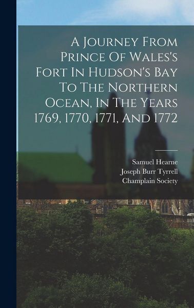 Produktbild: A Journey From Prince Of Wales's Fort In Hudson's Bay To The Northern Ocean, In The Years 1769, 1770, 1771, And 1772