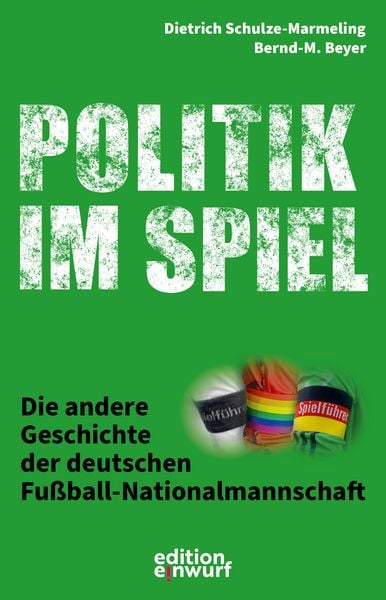 Politik im Spiel, Taschenbuch von Bernd-M. Beyer,Dietrich Schulze-Marmeling, Edition Einwurf GmbH, 978-3-89684-725-6