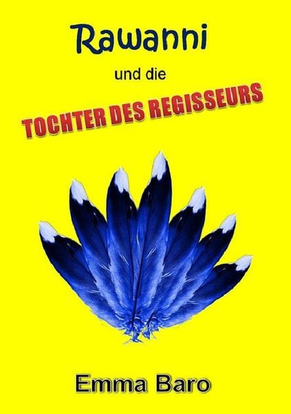 Rawanni / Rawanni und die Tochter des Regisseurs, Taschenbuch von Emma Baro, Epubli, 9783741837593