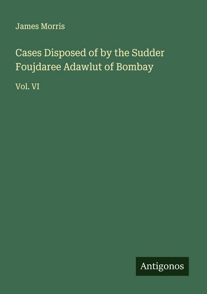 Produktbild: Cases Disposed of by the Sudder Foujdaree Adawlut of Bombay