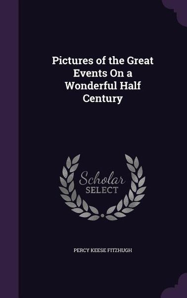 Produktbild: Pictures of the Great Events On a Wonderful Half Century